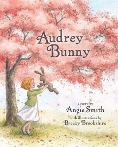Cover image of Angie Smith's children's book "Audrey Bunny"