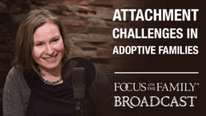 Understanding Attachment Challenges in Adoptive Families