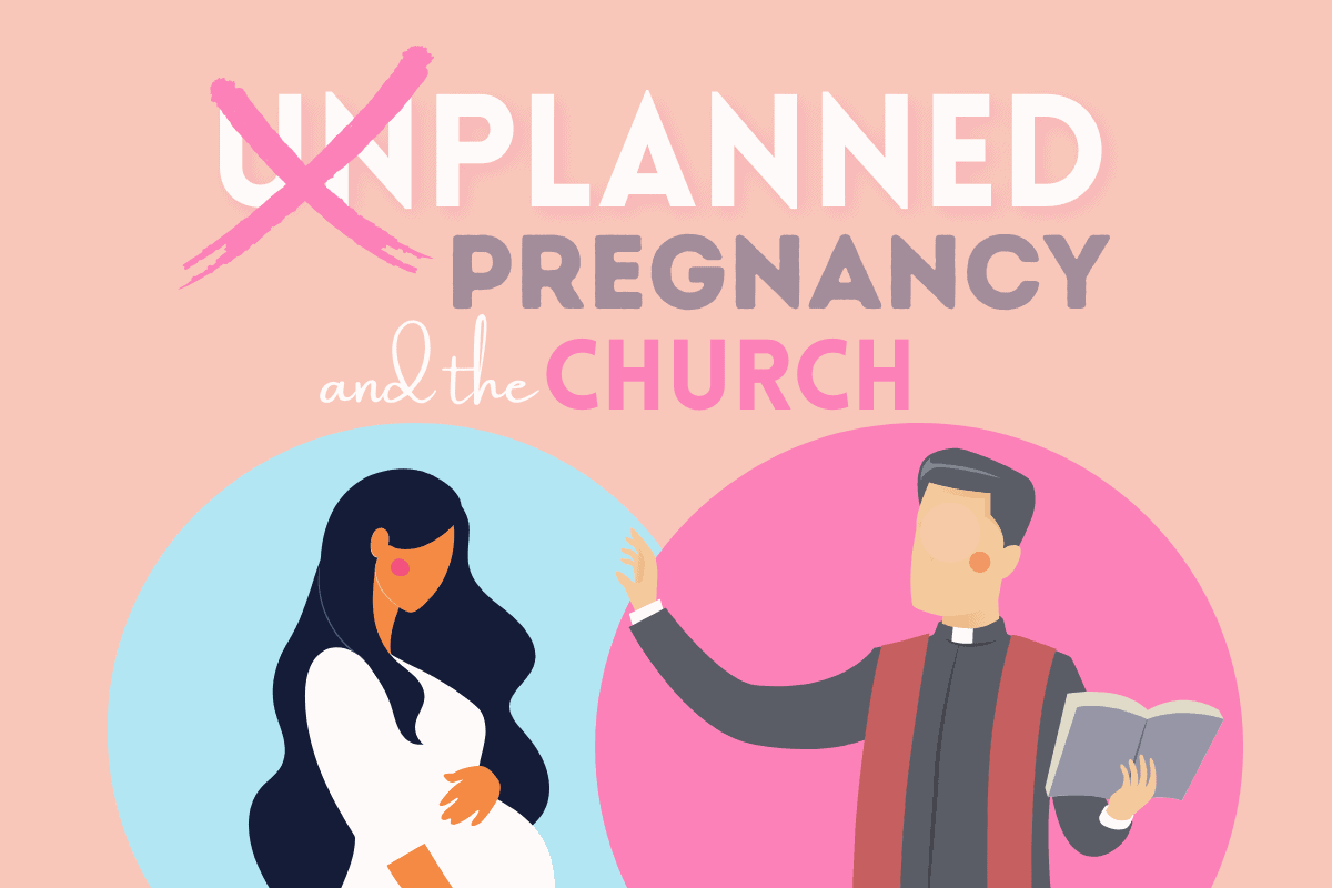 Unplanned Pregnancies How Should the Church Respond?