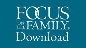 Focus on the Family Download