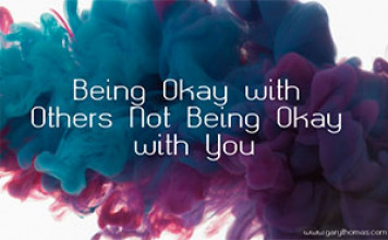 Being Okay With Others Not Being Okay With You