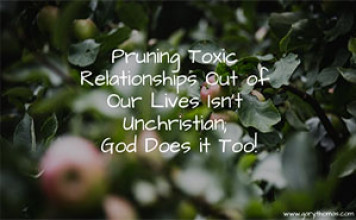 Pruning Toxic Relationships Out of Our Lives Isn't Unchristian; God Does it Too!