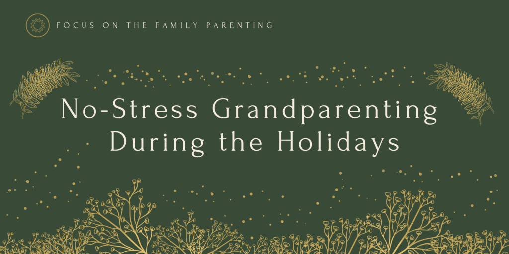 No Stress Grandparenting During the Holidays