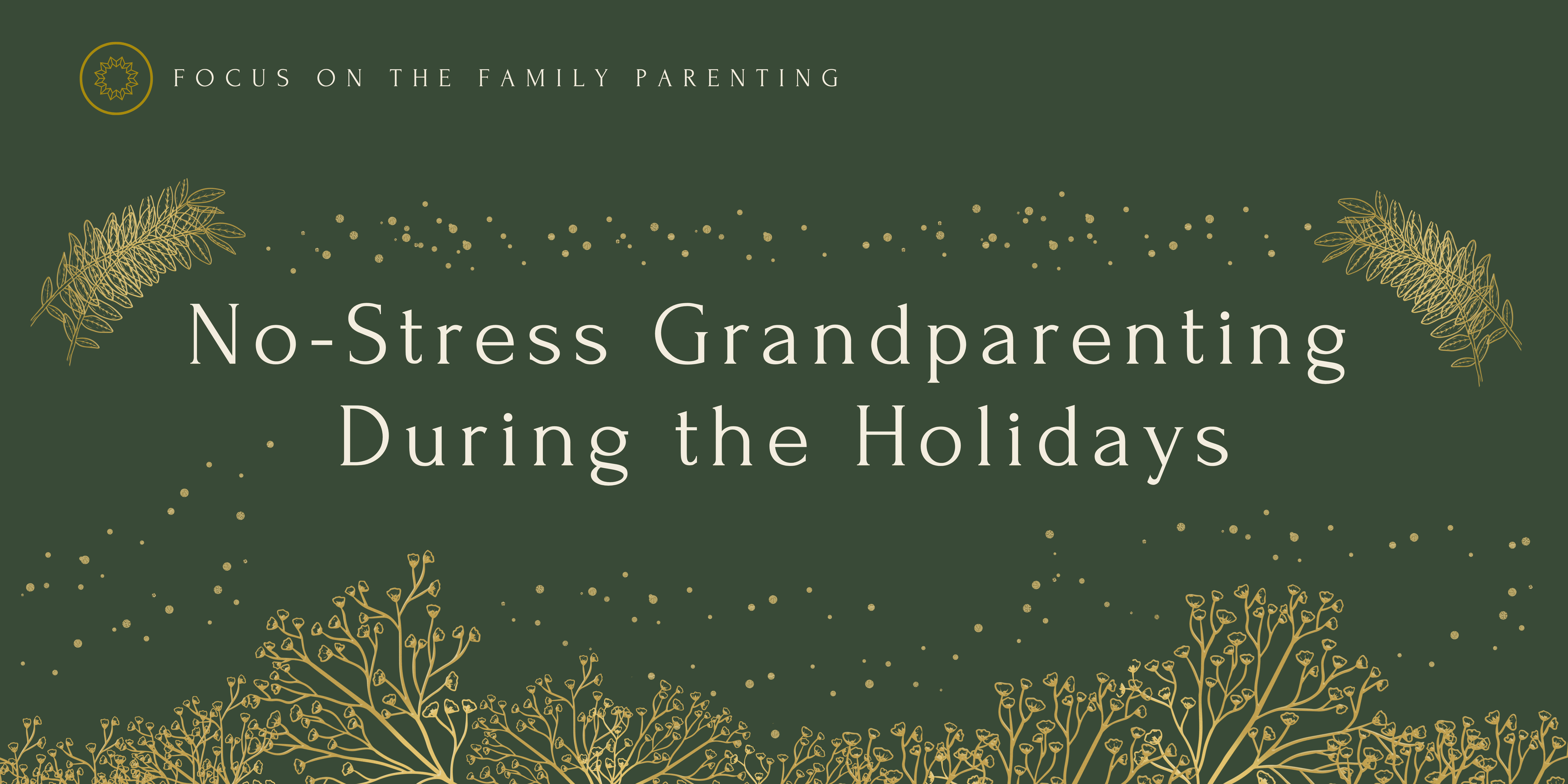 No Stress Grandparenting During the Holidays