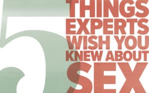 5 things experts wish you knew about sex