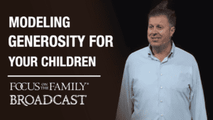 Modeling Generosity for Your Children