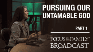 Pursuing Our Untamable God Part 1