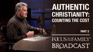 Authentic Christianity: Counting the Cost (Part 2 of 2)