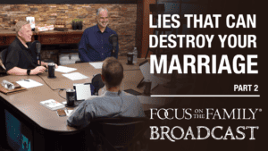 Combating the Lies That Can Destroy Your Marriage (Part 2 of 2)