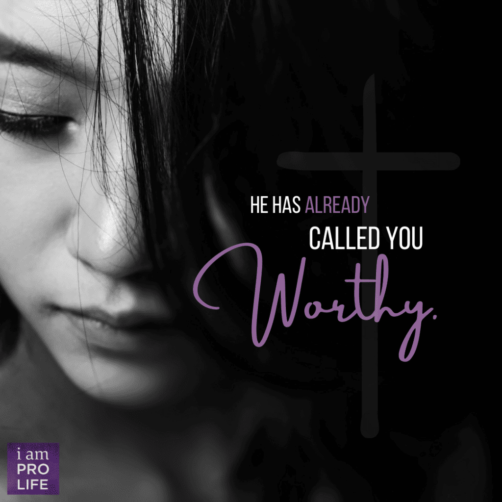 A graphic of a pro-life woman's face that says He has already called you worthy.