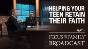 David Kinnaman and Mark Matlock interview for the Focus on the Family broadcast “Helping Your Teens Retain Their Faith”