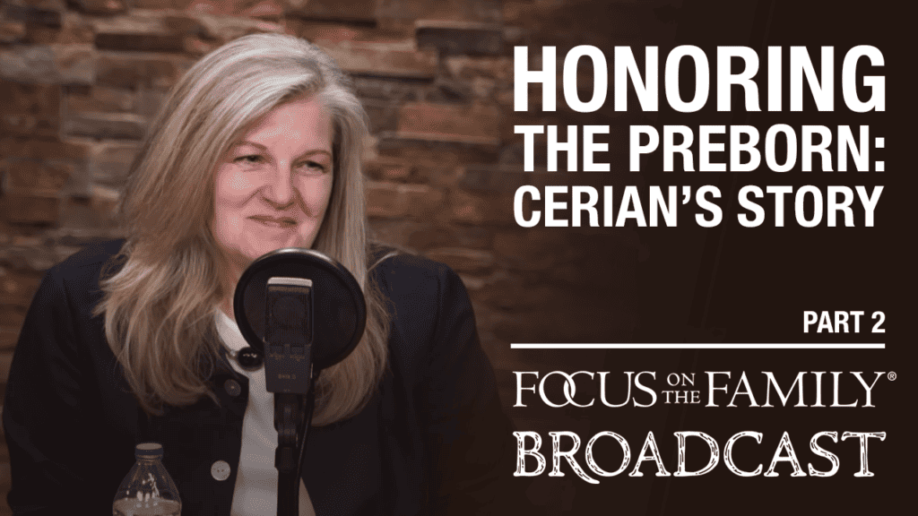 Honoring the Preborn: Cerian's Story (Part 2 of 2)