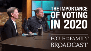 Promotional image for the Focus on the Family broadcast "The Importance of Voting in 2020"