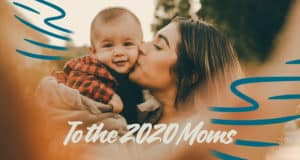 Mom and baby with caption, "To the 2020 Moms."