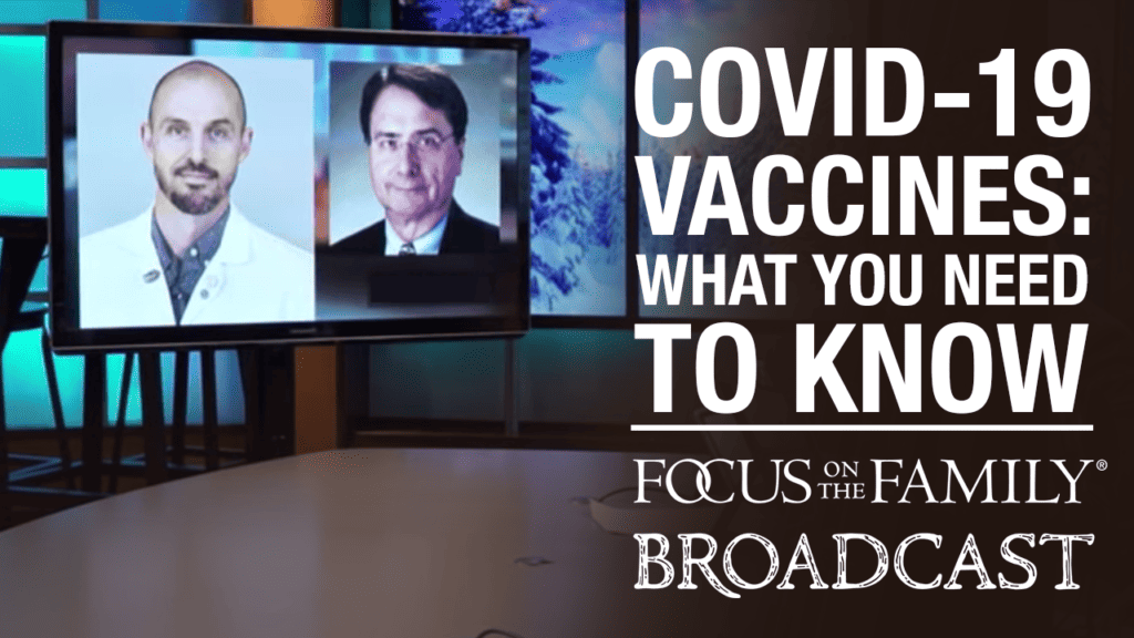 Promotional image for Focus on the Family broadcast "COVID-19 Vaccines: What You Need to Know"