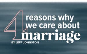 4-reasons-why-we-care-about-marriage