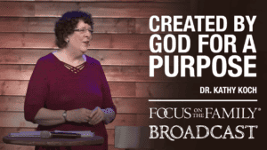 Promotional image for Focus on the Family broadcast "Created by God for a Purpose"
