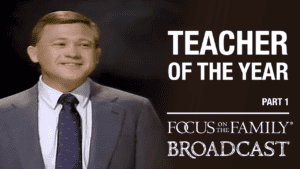 Promotional image for the Focus on the Family broadcast "Teacher of the Year"