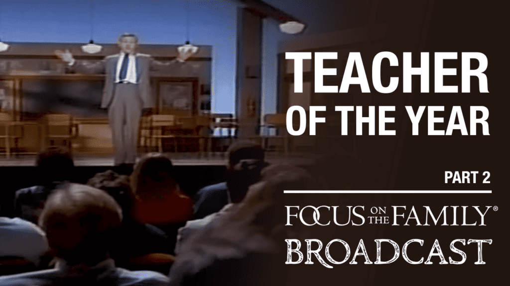 Promotional image for the Focus on the Family broadcast "Teacher of the Year"
