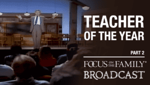 Promotional image for the Focus on the Family broadcast "Teacher of the Year"