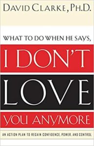 Cover image of Dr. David Clarke's book "What to Do When He Says, 'I Don't Love You Anymore' "