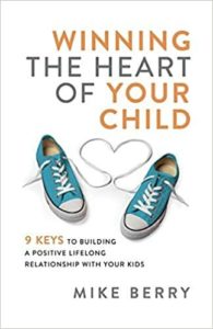 Cover image of Mike Berry's book "Winning the Heart of Your Child"