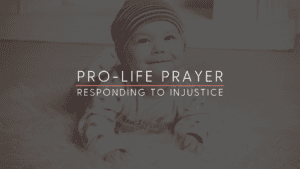 An image depicting a child with the words "Pro-Life Prayer: Responding to Injustice"