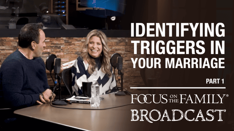 Promotional image for the Focus on the Family broadcast "Identifying Triggers in Your Marriage"