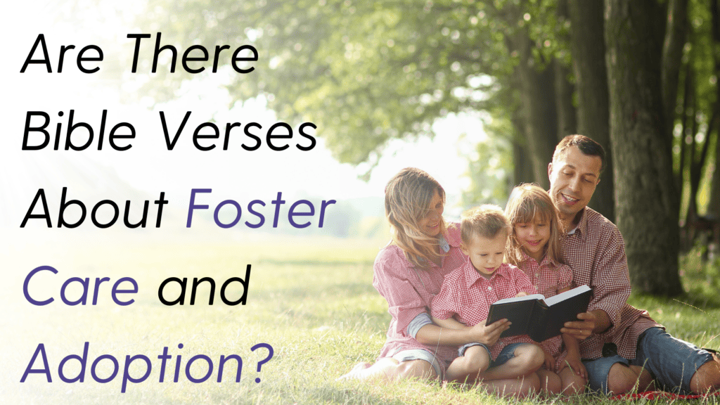 Image saying are there Bible verses about foster care and adoption?