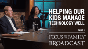 Promotional image for Focus on the Family broadcast "Helping Our Kids Manage Technology Well"