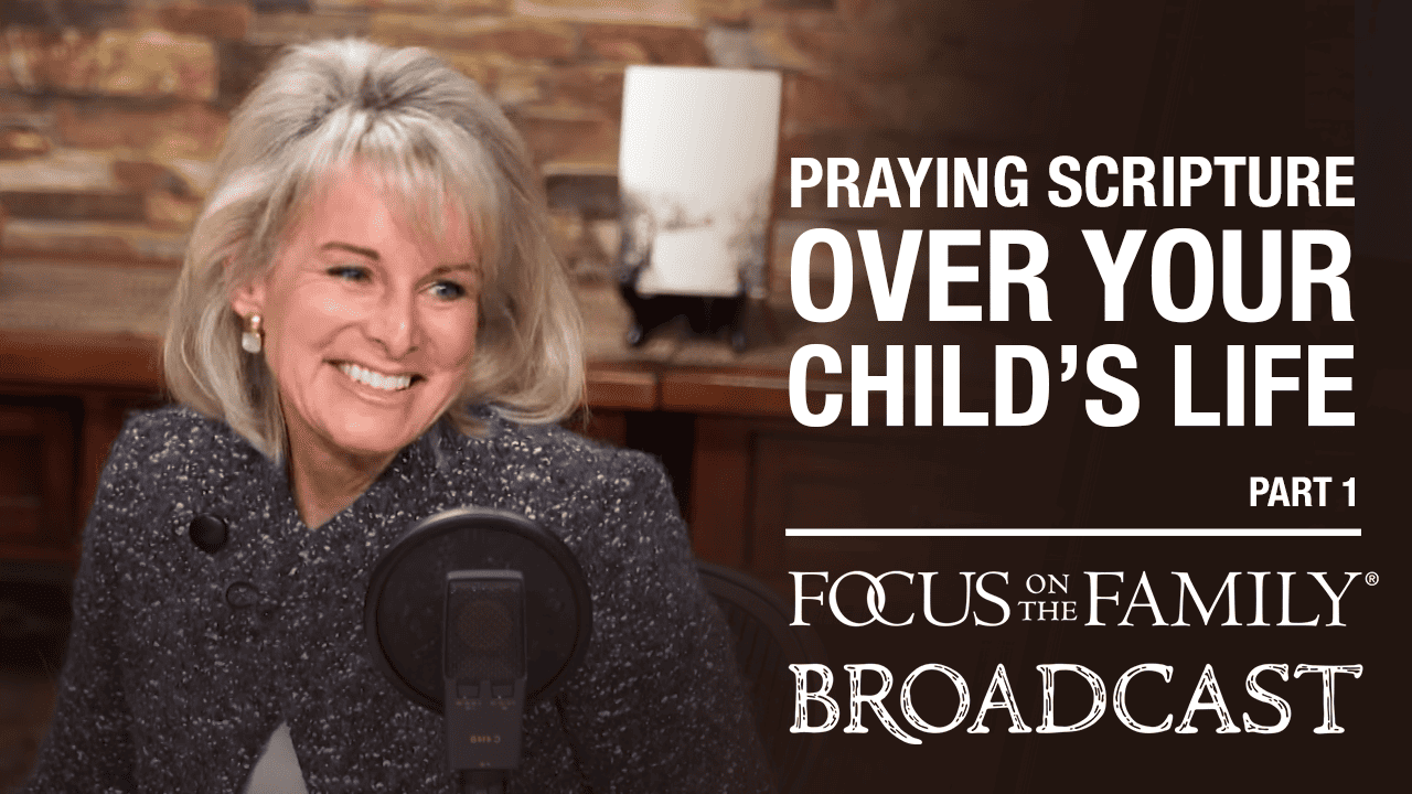 Praying Scripture Over Your Child's Life