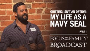 Promotional image for Focus on the Family broadcast "Quitting Isn't an Option: My Life as a Navy SEAL"