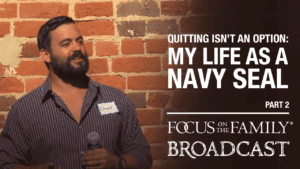 Promotional image for Focus on the Family broadcast "Quitting Isn't an Option: My Life as a Navy SEAL"