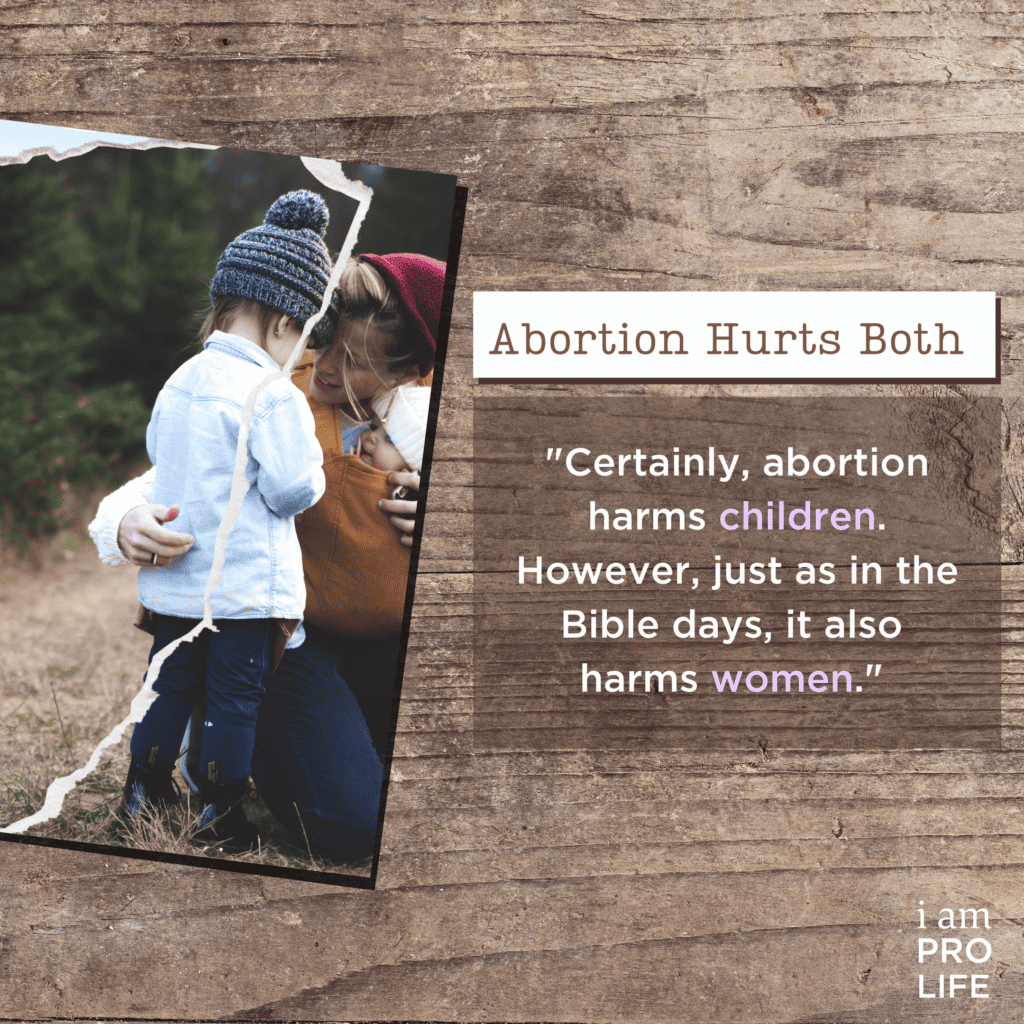 A quote from the article on how abortion harms both children and women, just as it did in Bible times.
