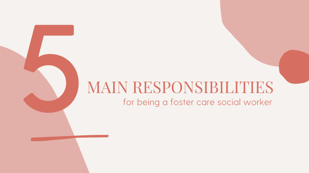 Image showing five main responsibilities for a foster care social worker.