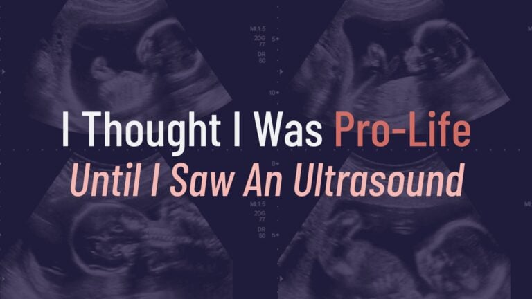 "I Thought I Was Pro-Life Until I Saw an Ultrasound" hero image with images of ultrasounds and the title of the article
