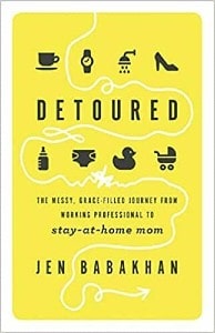 Cover image of the book "Detoured: The Messy, Grace-Filled Journey From Working Professional to Stay-at-Home Mom"