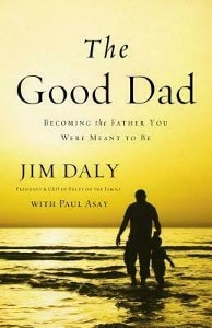 Cover image of Jim Daly's book "The Good Dad"