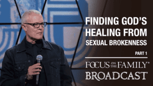 Promotional image for Focus on the Family broadcast Finding God's Healing for Sexual Brokenness