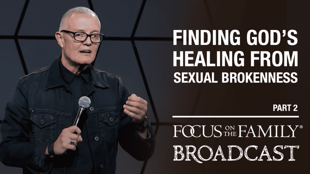 Promotional image for Focus on the Family broadcast Finding God's Healing for Sexual Brokenness