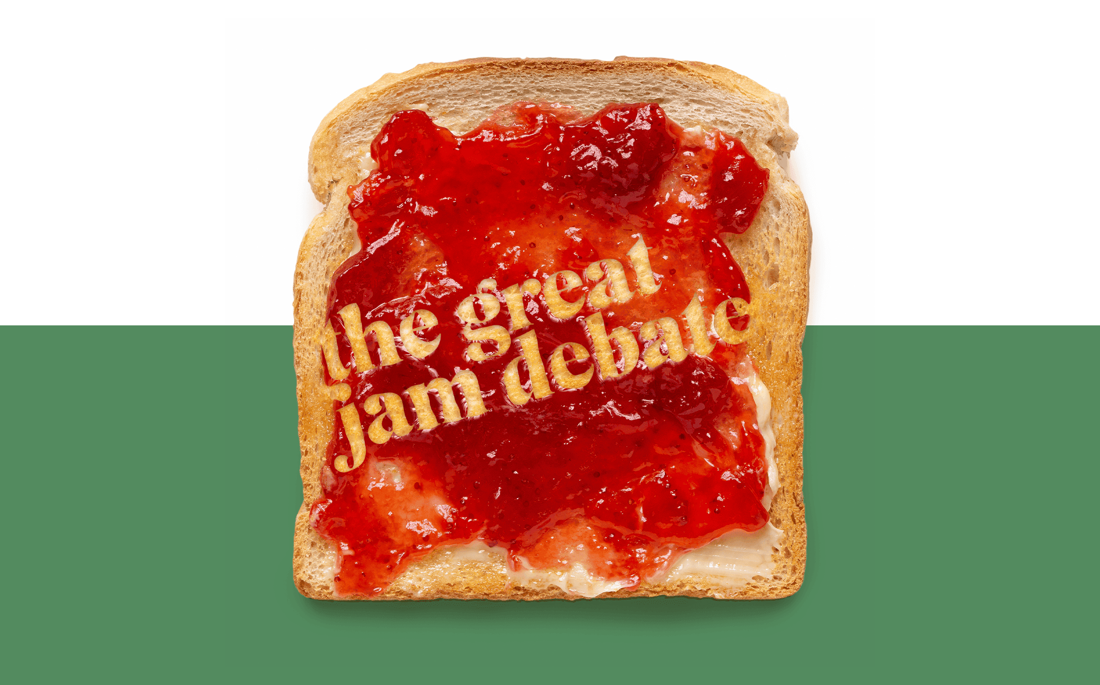 Minor Annoyances: "The Great Jam Debate" spelled out in jam on a piece of toast.
