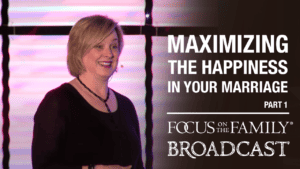 Promotional image for Focus on the Family broadcast Maximizing the Happiness in Your Marriage