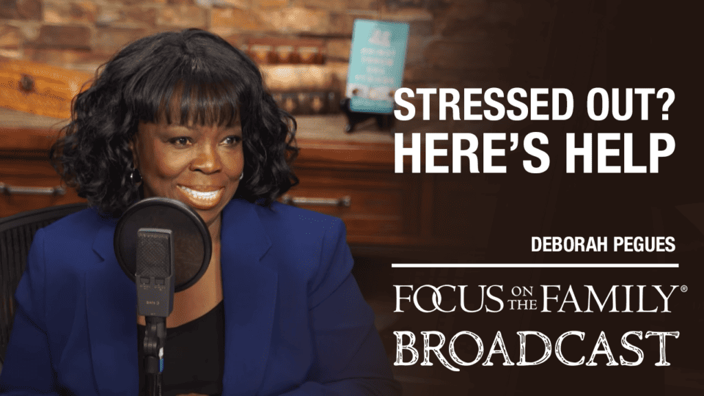 Promotional image for Focus on the Family broadcast Stressed Out? Here's Help