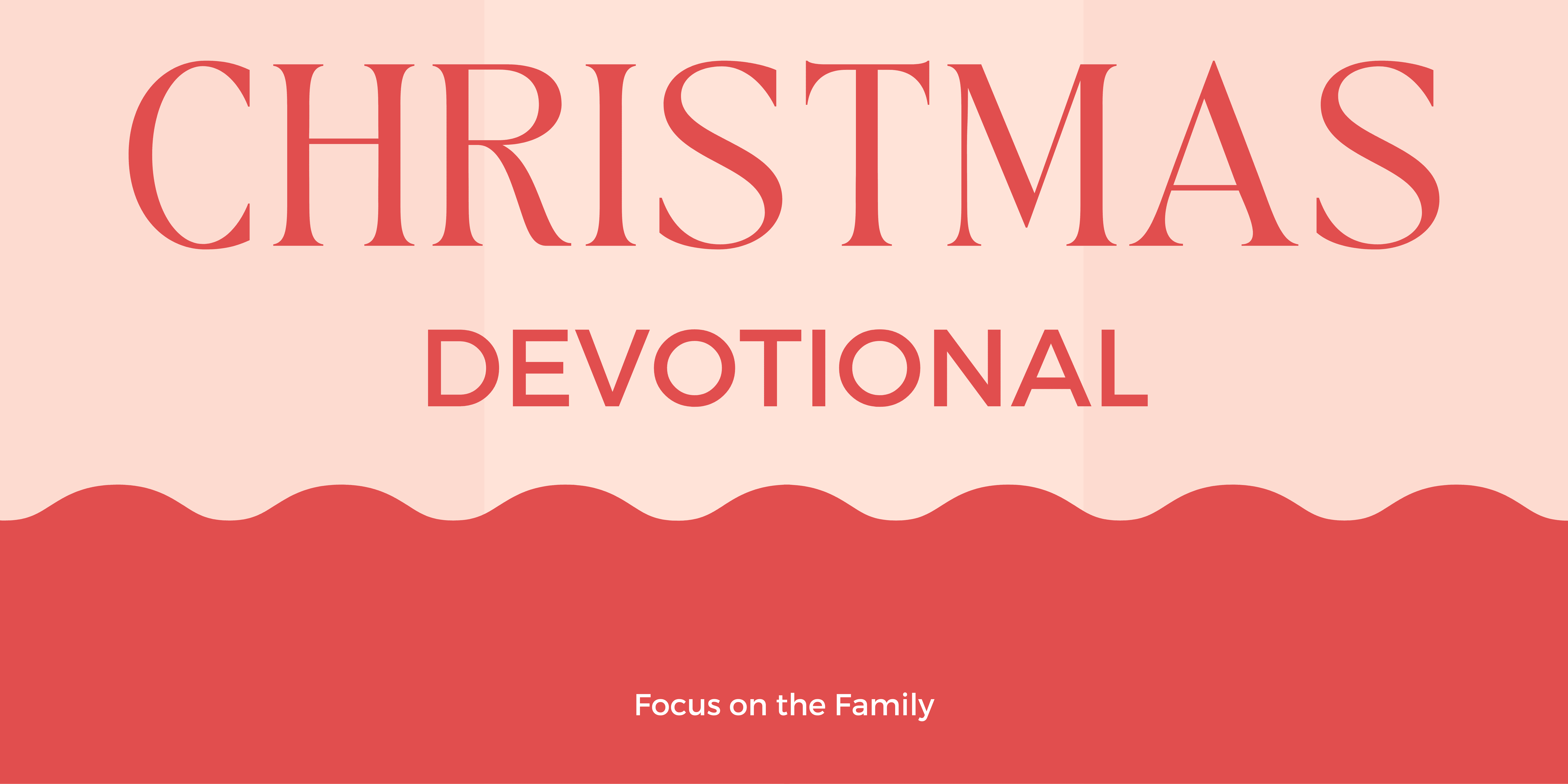 Christmas Devotional Focus on the Family