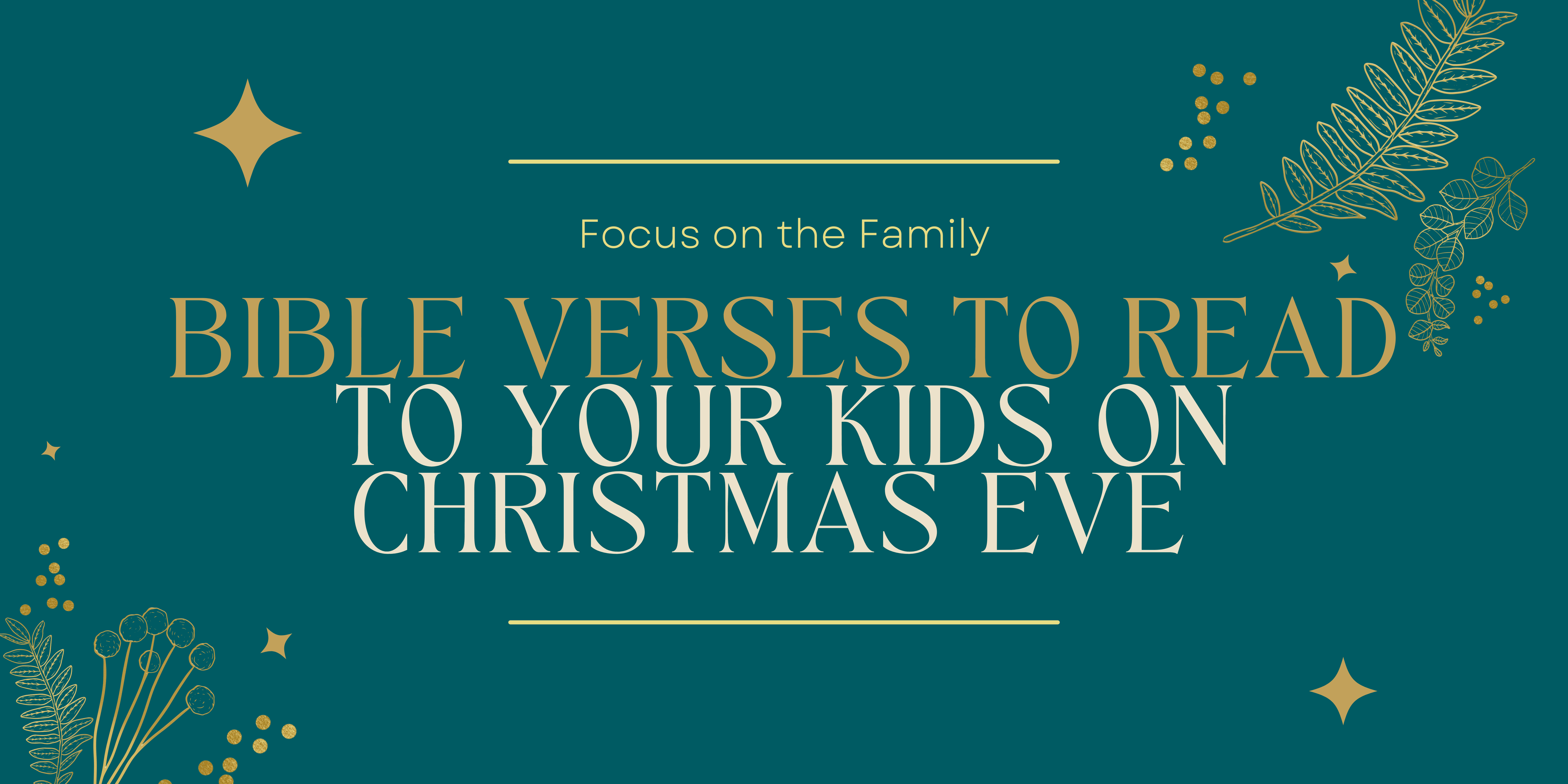 Bible Verses to Read to Your Kids on Christmas Eve - Focus on the Family