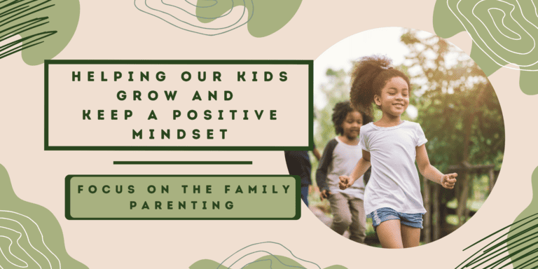 Helping Our Kids Grow and Keep a Positive Mindset