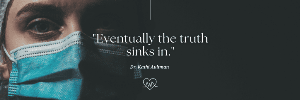 A medical professional wearing a mask behind the quote from Dr. Kathy Aultman on how the truth of abortion eventually sinks in.