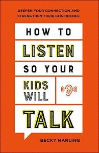 How to Listen so Your Kids Will Talk
