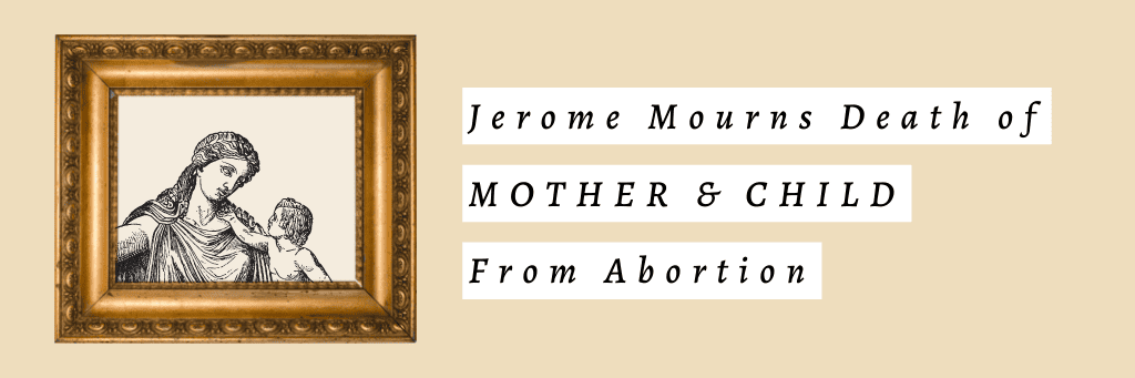 Jerome Mourns Death of Mother and Child From Abortion