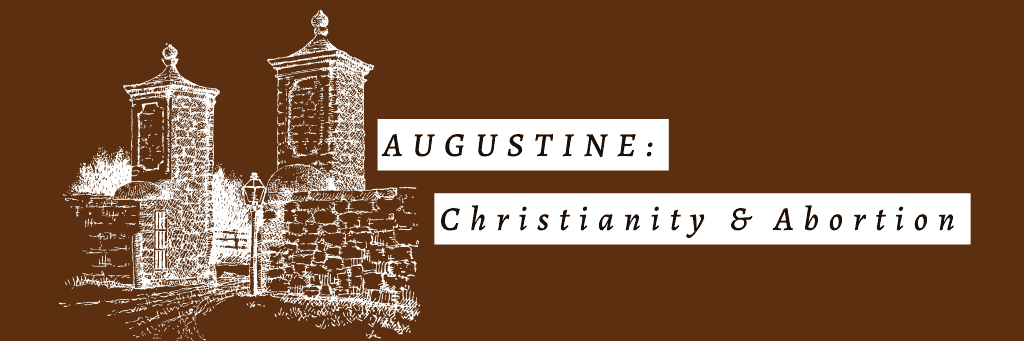 Augustine explains the History of Christianity and Abortion